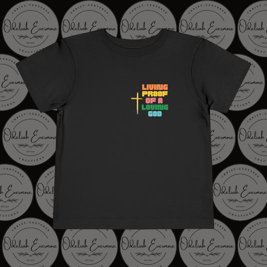 "Living Proof of a Loving God" Toddler Short Sleeve Tee