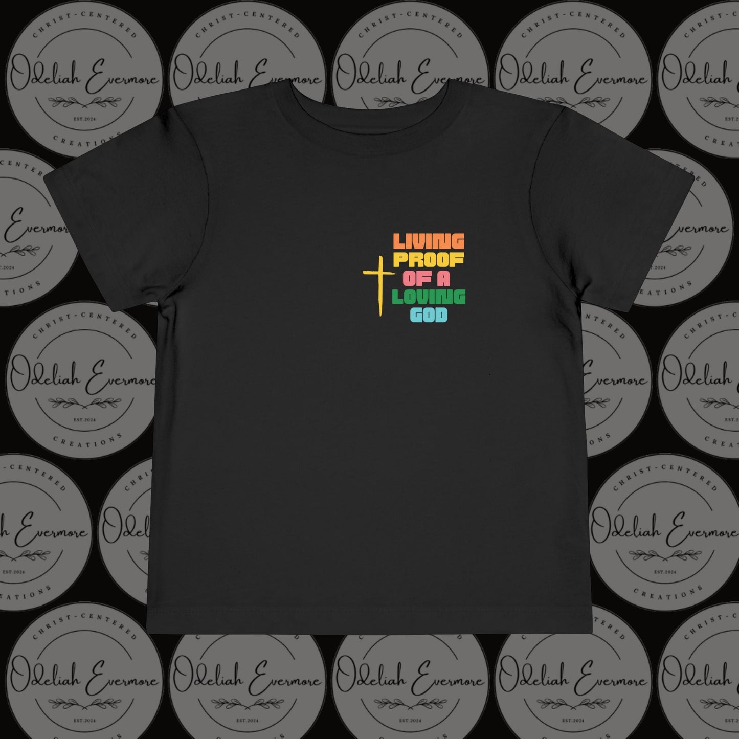 "Living Proof of a Loving God" Toddler Short Sleeve Tee