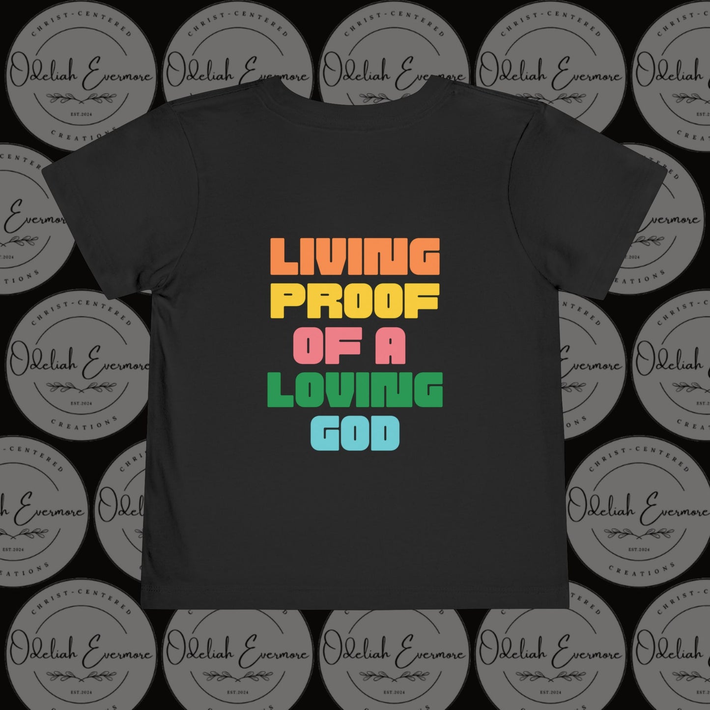 "Living Proof of a Loving God" Toddler Short Sleeve Tee