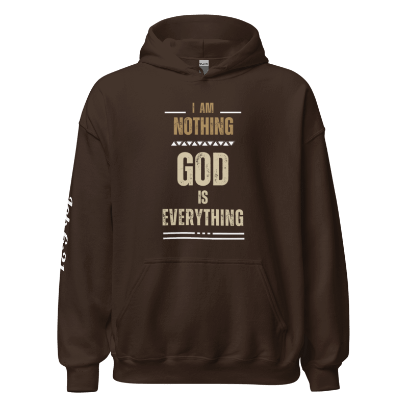"I am Nothing, God is Everything" Unisex Hoodie